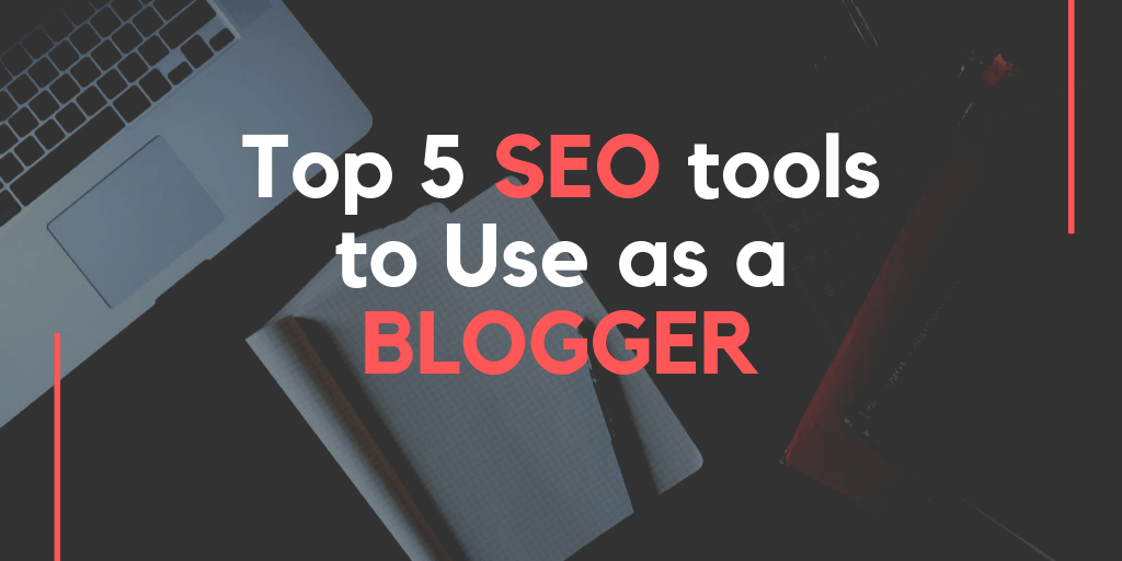 top-5-seo-tools-blogger-use