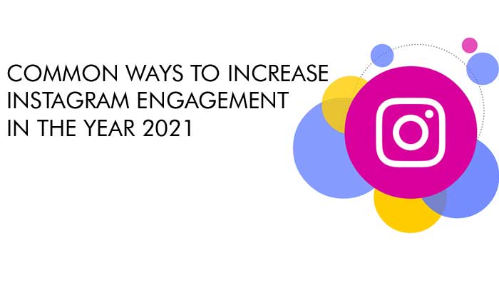 what-are-the-common-ways-to-increase-instagram-engagement-in-the-year-2021