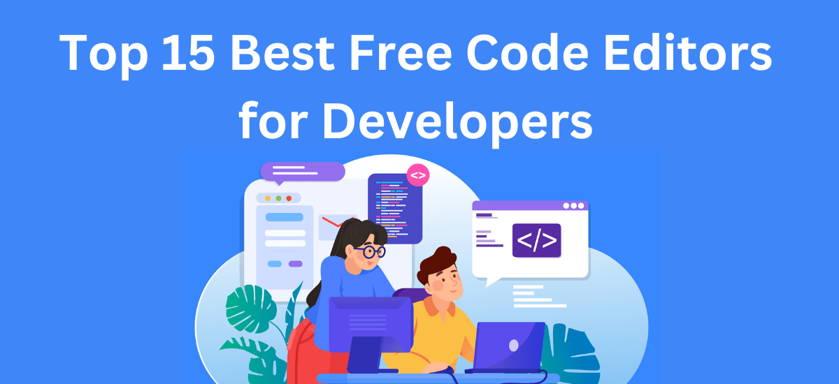 Top 15 Best Free Code Editors for Developers