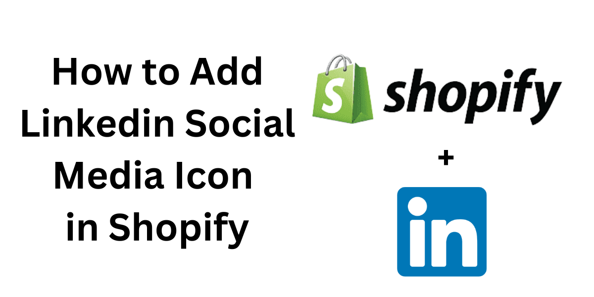 How to Add Linkedin Social Media Icon in Shopify