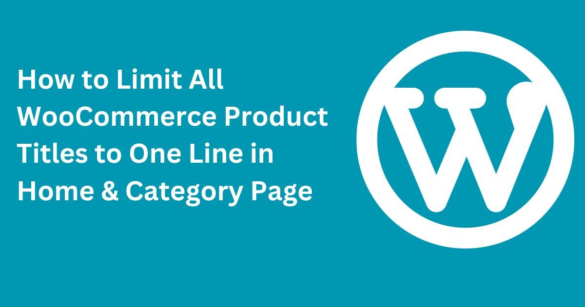 How to Limit All WooCommerce Product Titles to One Line in Home & Category Page